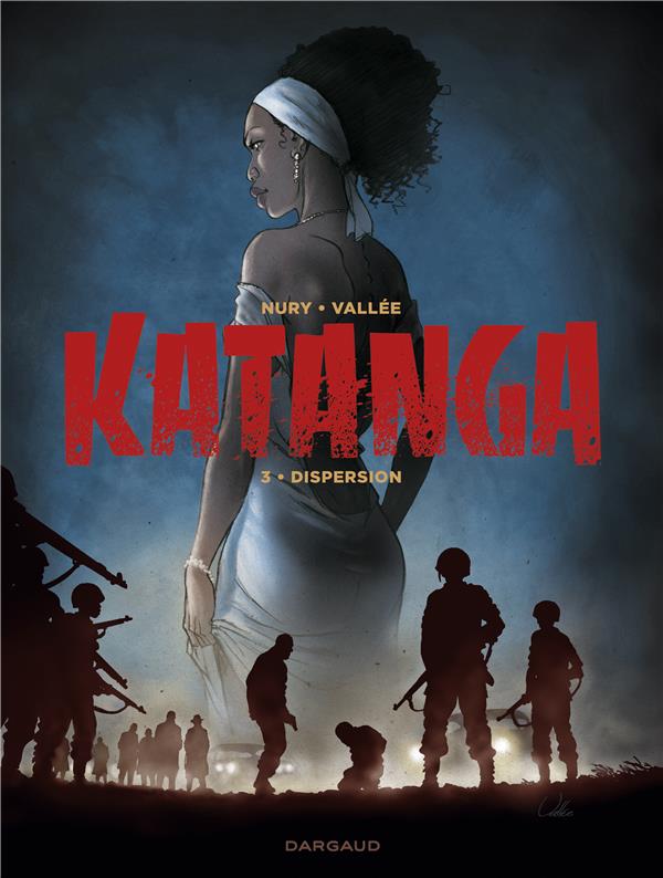 NURY FABIEN - KATANGA - TOME 3 - KATANGA - T NURY FABIEN - KATANGA - TOME 3 - KATANGA - T